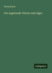 Cover von Der angehende Förster und Jäger