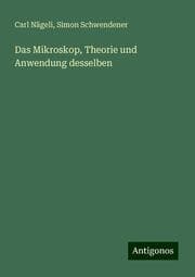 Cover von Das Mikroskop, Theorie und Anwendung desselben