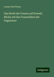 Cover von Das Recht der Frauen auf Erwerb: Blicke auf das Frauenleben der Gegenwart