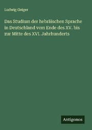 Cover von Das Studium der hebräischen Sprache in Deutschland vom Ende des XV. bis zur Mitte des XVI. Jahrhunderts