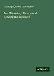 Cover von Das Mikroskop, Theorie und Anwendung desselben