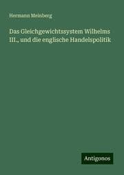 Cover von Das Gleichgewichtssystem Wilhelms III., und die englische Handelspolitik