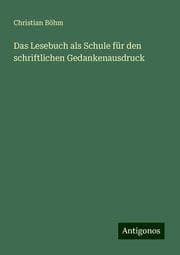 Cover von Das Lesebuch als Schule für den schriftlichen Gedankenausdruck