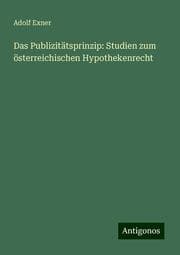 Cover von Das Publizitätsprinzip: Studien zum österreichischen Hypothekenrecht