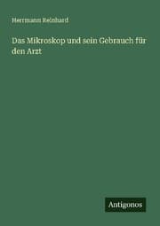 Cover von Das Mikroskop und sein Gebrauch für den Arzt