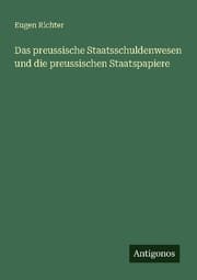 Cover von Das preussische Staatsschuldenwesen und die preussischen Staatspapiere