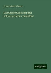 Cover von Das Grosse Gebet der drei schweizerischen Urcantone