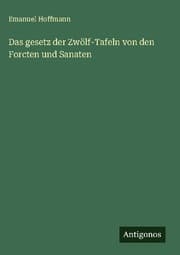 Cover von Das gesetz der Zwölf-Tafeln von den Forcten und Sanaten