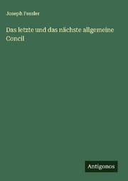 Cover von Das letzte und das nächste allgemeine Concil