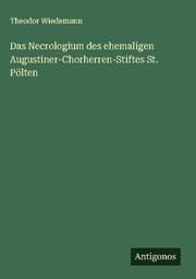 Cover von Das Necrologium des ehemaligen Augustiner-Chorherren-Stiftes St. Pölten