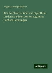 Cover von Der Rechtsstreit über das Eigenthum an den Domänen des Herzogthums Sachsen-Meiningen