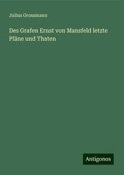 Cover von Des Grafen Ernst von Mansfeld letzte Pläne und Thaten