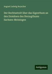 Cover von Der Rechtsstreit über das Eigenthum an den Domänen des Herzogthums Sachsen-Meiningen