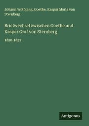 Cover von Briefwechsel zwischen Goethe und Kaspar Graf von Sternberg