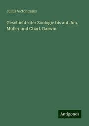 Cover von Geschichte der Zoologie bis auf Joh. Müller und Charl. Darwin