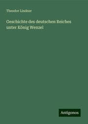 Cover von Geschichte des deutschen Reiches unter König Wenzel