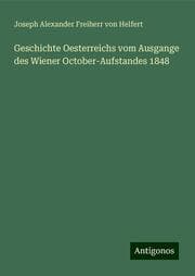 Cover von Geschichte Oesterreichs vom Ausgange des Wiener October-Aufstandes 1848