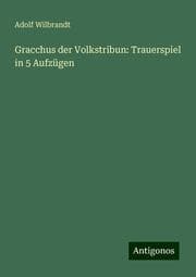 Cover von Gracchus der Volkstribun: Trauerspiel in 5 Aufzügen