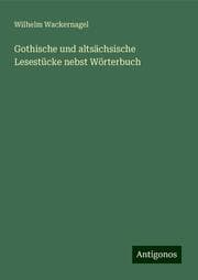 Cover von Gothische und altsächsische Lesestücke nebst Wörterbuch
