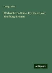 Cover von Hartwich von Stade, Erzbischof von Hamburg-Bremen