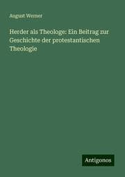 Cover von Herder als Theologe: Ein Beitrag zur Geschichte der protestantischen Theologie