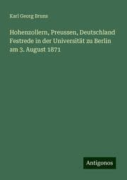 Cover von Hohenzollern, Preussen, Deutschland Festrede in der Universität zu Berlin am 3. August 1871