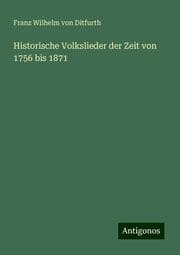 Cover von Historische Volkslieder der Zeit von 1756 bis 1871