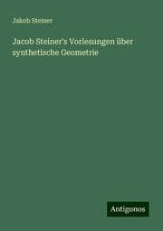 Cover von Jacob Steiner's Vorlesungen über synthetische Geometrie