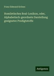 Cover von Homiletisches Real-Lexikon, oder, Alphabetisch-geordnete Darstellung geeigneter Predigtstoffe