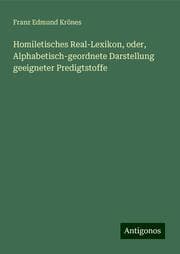Cover von Homiletisches Real-Lexikon, oder, Alphabetisch-geordnete Darstellung geeigneter Predigtstoffe