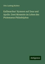 Cover von Kallimachus' Hymnen auf Zeus und Apollo: Zwei Momente im Leben des Ptolemaeus Philadelphus