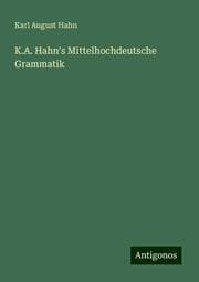 Cover von K.A. Hahn's Mittelhochdeutsche Grammatik