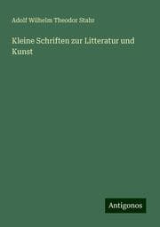 Cover von Kleine Schriften zur Litteratur und Kunst