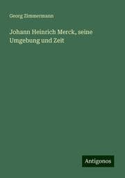 Cover von Johann Heinrich Merck, seine Umgebung und Zeit