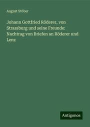 Cover von Johann Gottfried Röderer, von Strassburg und seine Freunde: Nachtrag von Briefen an Röderer und Lenz
