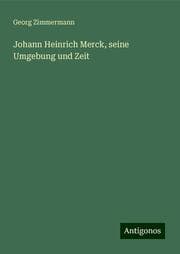 Cover von Johann Heinrich Merck, seine Umgebung und Zeit