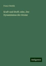 Cover von Kraft und Stoff; oder, Der Dynamismus der Atome