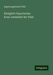 Cover von Königlich-bayerisches Kreis-Amtsblatt der Pfalz