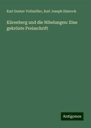 Cover von Kürenberg und die Nibelungen: Eine gekrönte Preisschrift
