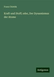 Cover von Kraft und Stoff; oder, Der Dynamismus der Atome