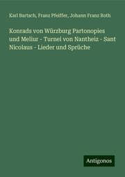 Cover von Konrads von Würzburg Partonopies und Meliur - Turnei von Nantheiz - Sant Nicolaus - Lieder und Sprüche