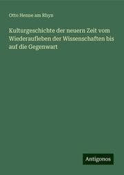 Cover von Kulturgeschichte der neuern Zeit vom Wiederaufleben der Wissenschaften bis auf die Gegenwart