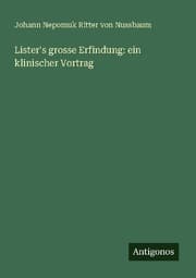 Cover von Lister's grosse Erfindung: ein klinischer Vortrag