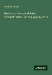 Cover von Lindau vor Altem und Jetzt: Geschichtliches und Topographisches