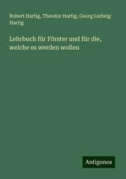 Cover von Lehrbuch für Förster und für die, welche es werden wollen
