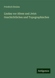 Cover von Lindau vor Altem und Jetzt: Geschichtliches und Topographisches