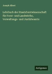 Cover von Lehrbuch der Staatsforstwissenschaft für Forst- und Landwirthe, Verwaltungs- und Justizbeamte