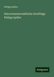 Cover von Naturwissenschaftliche Streifzüge Philipp Spiller
