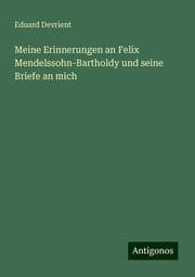 Cover von Meine Erinnerungen an Felix Mendelssohn-Bartholdy und seine Briefe an mich