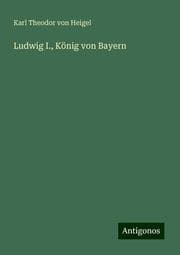 Cover von Ludwig I., König von Bayern